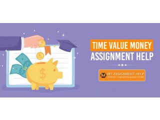 How MyAssignmenthelp.Com Can Help to get Best Time Value Of Money Assignment Help